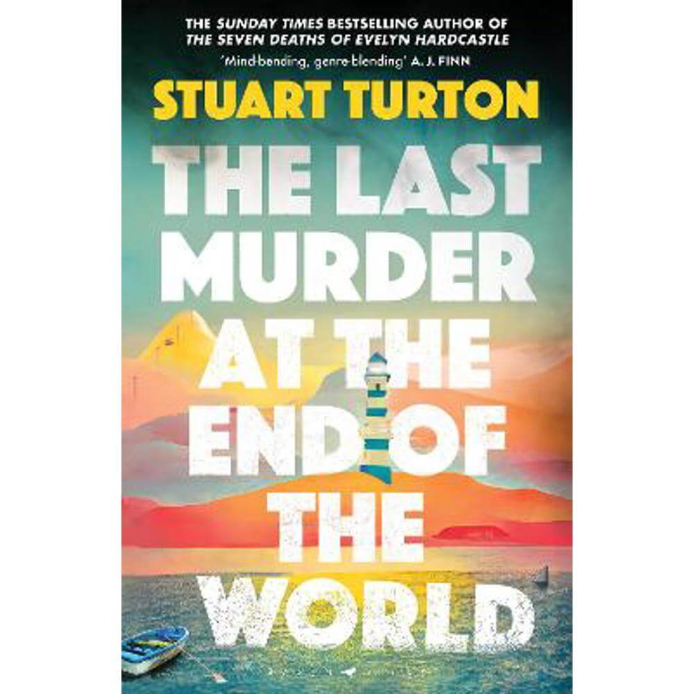 The Last Murder at the End of the World: The dazzling new high concept murder mystery from the author of the million copy selling, The Seven Deaths of Evelyn Hardcastle (Hardback) - Stuart Turton